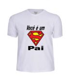 Camisa Você é um Super Pai.